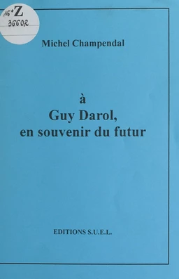 À Guy Darol, en souvenir du futur