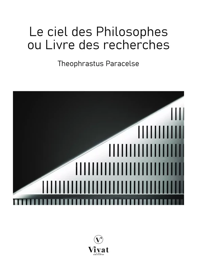 Le ciel des Philosophes ou Livre des Recherches - Theophraste Paracelse - LES EDITIONS VIVAT