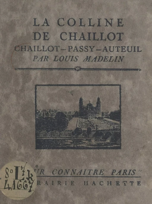 La colline de Chaillot (Chaillot - Passy - Auteuil) - Louis Madelin - FeniXX réédition numérique