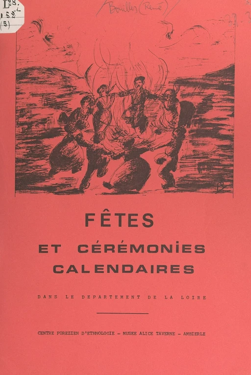 Fêtes et cérémonies calendaires dans le département de la Loire - Robert Bouiller - FeniXX réédition numérique