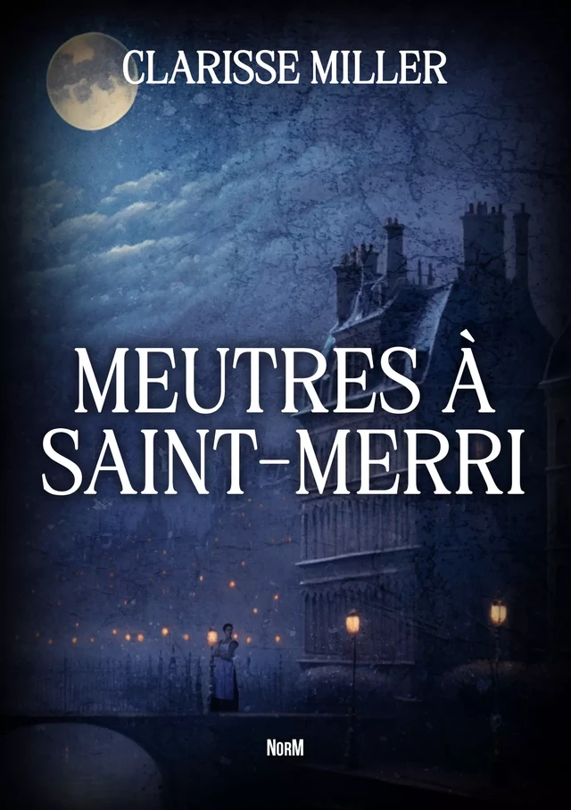 Meurtres à Saint-Merri - Clarisse Miller - NorM