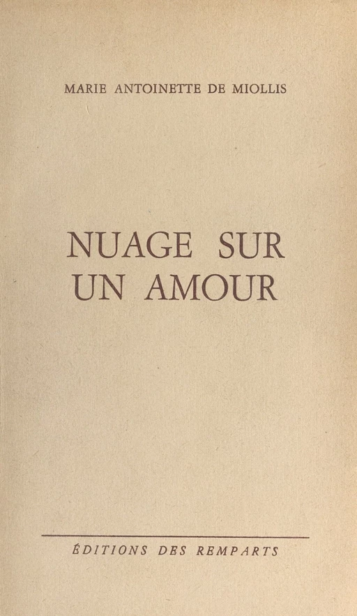 Nuage sur un amour - Marie-Antoinette de Miollis - FeniXX réédition numérique