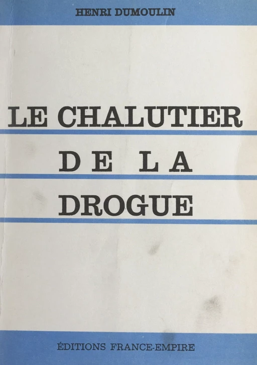 Le chalutier de la drogue - Henri Dumoulin - FeniXX réédition numérique