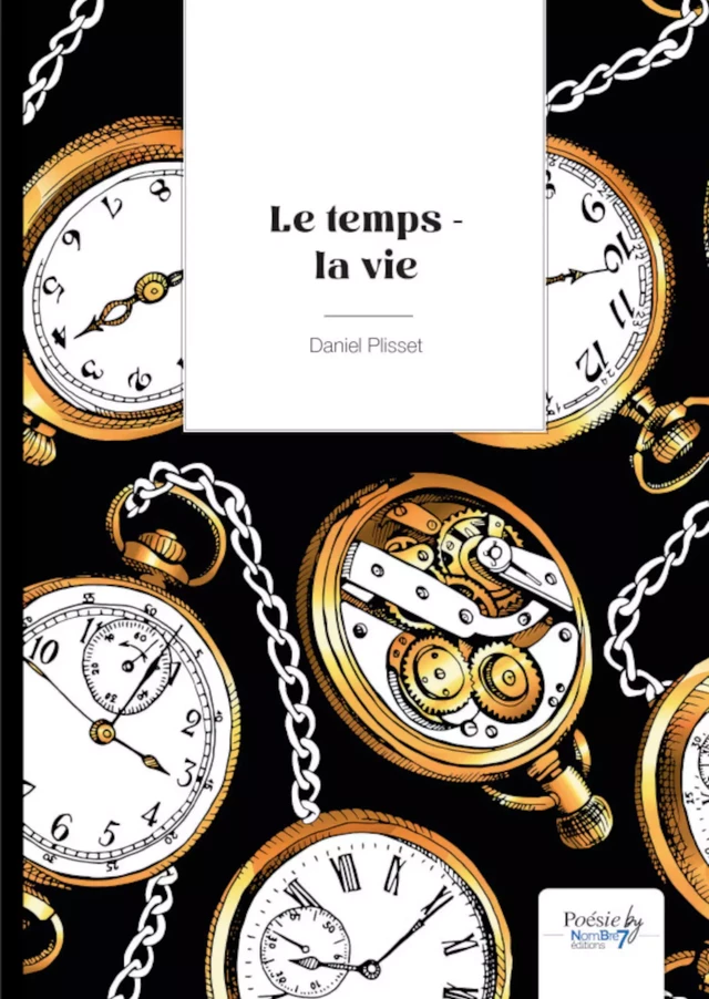 Le temps - la vie - Daniel Plisset - Nombre7 Editions