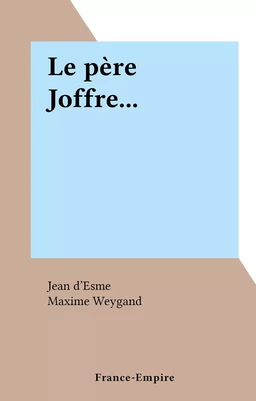 Le père Joffre...