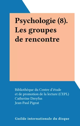 Psychologie (8). Les groupes de rencontre