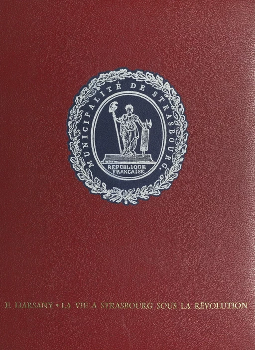 La vie à Strasbourg sous la Révolution - Zoltan-Étienne Harsany - FeniXX réédition numérique