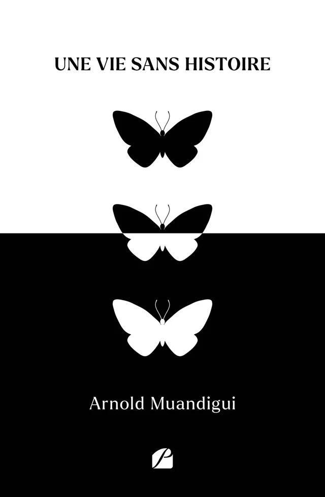 Une vie sans histoire - Arnold Muandigui - Editions du Panthéon