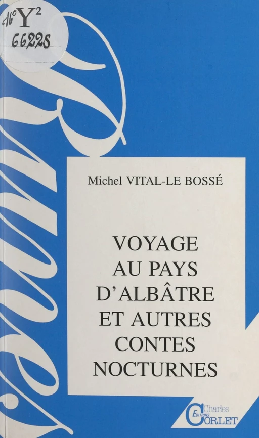 Voyage au pays d'albâtre et autres récits nocturnes - Michel Vital-Le Bossé - FeniXX réédition numérique