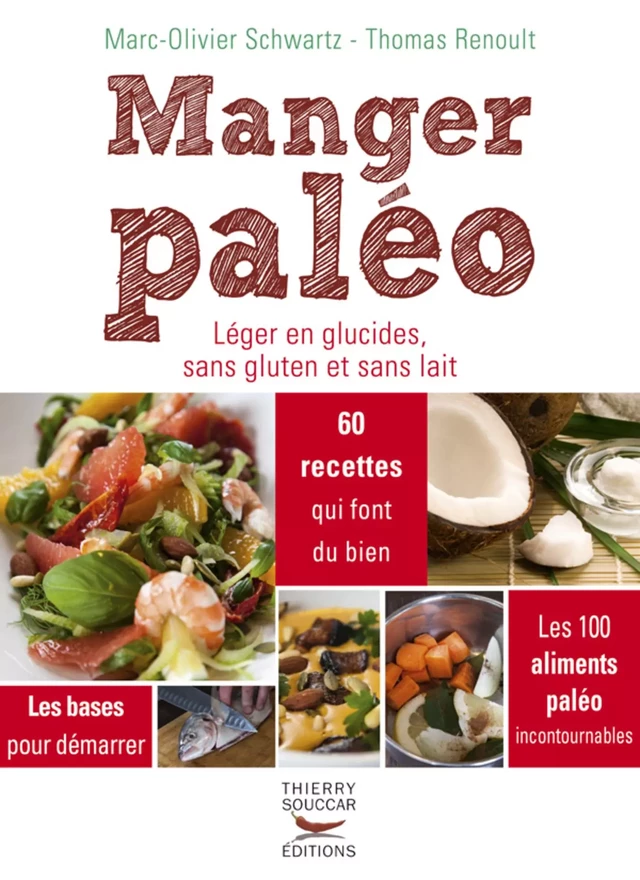 Manger paléo - Léger en glucides, sans gluten et sans lait - Thomas Renoult, Marc-Olivier Schwartz - Thierry Souccar Éditions