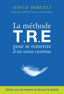 La méthode T.R.E pour se remettre d'un stress extrême