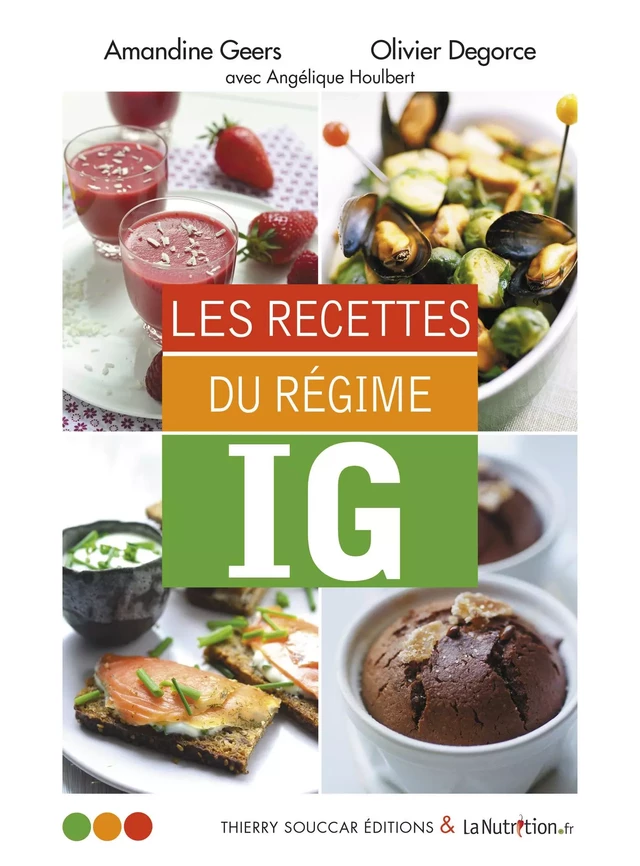 Les Recettes du régime IG - Olivier Degorce, Amandine Geers, Angélique Houlbert - Thierry Souccar Éditions