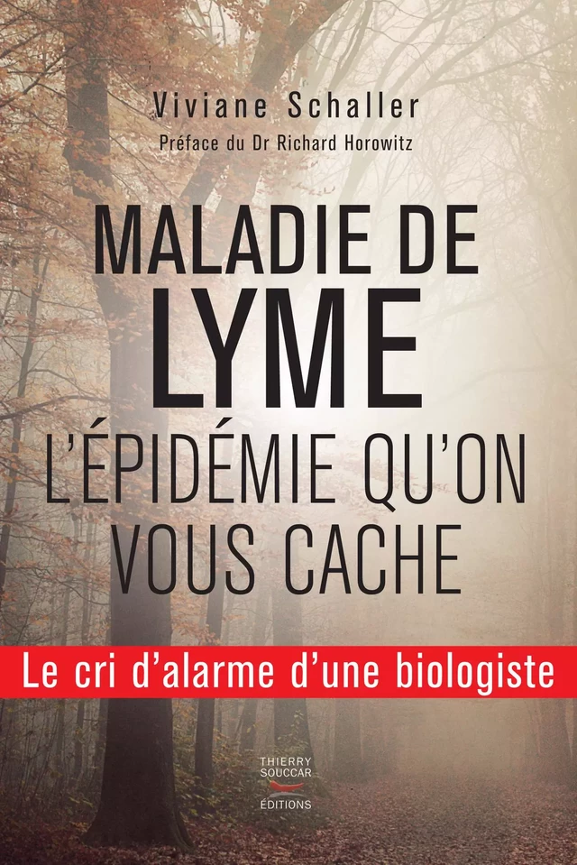 Maladie de Lyme - L'épidémie qu'on vous cache - Viviane Schaller - Thierry Souccar Éditions