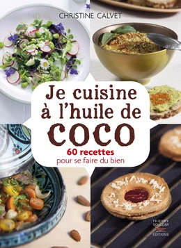 Je cuisine à l'huile de coco - 60 recettes pour se faire du bien