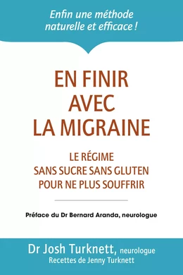 En finir avec la migraine - Le régime sans sucre sans gluten pour ne plus souffrir