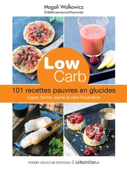 Low carb - 101 recettes pauvres en glucides