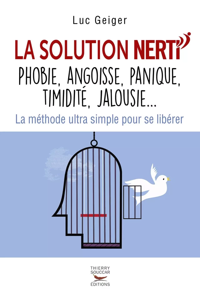 La solution NERTI - Phobie, angoisse, panique, timidité, jalousie... - Luc Geiger - Thierry Souccar Éditions