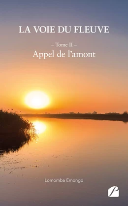 La voie du fleuve - Tome II : Appel de l’amont