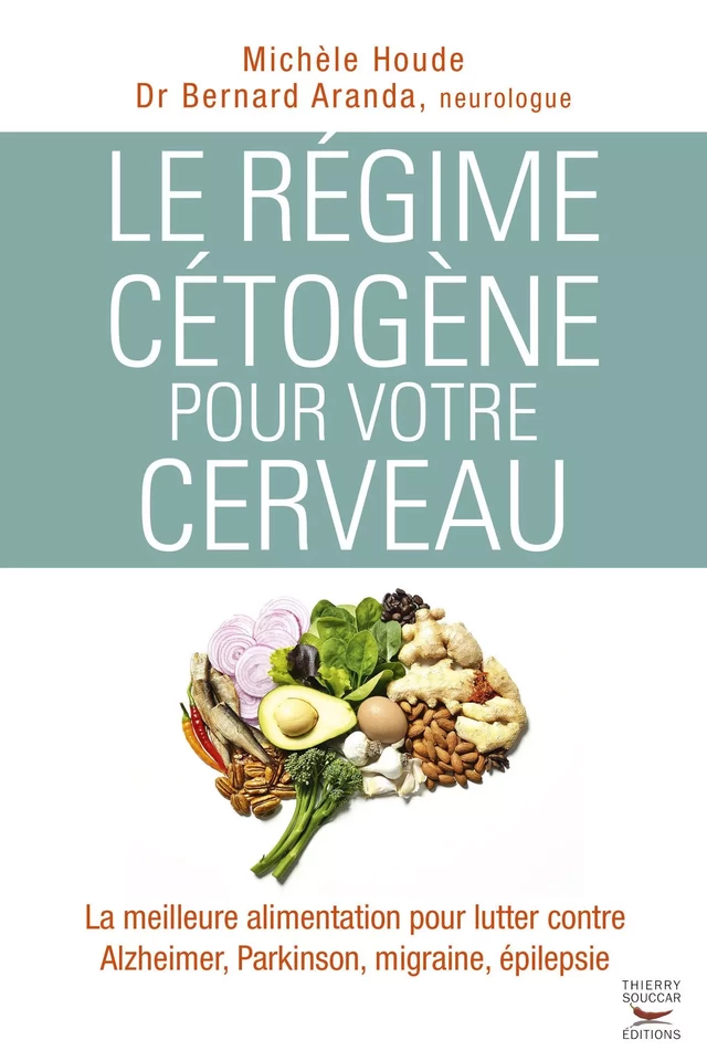 Le régime cétogène pour votre cerveau - Bernard Aranda, Michèle Houde - Thierry Souccar Éditions