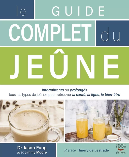 Le guide complet du jeûne - Jason Fung, Jimmy Moore - Thierry Souccar Éditions