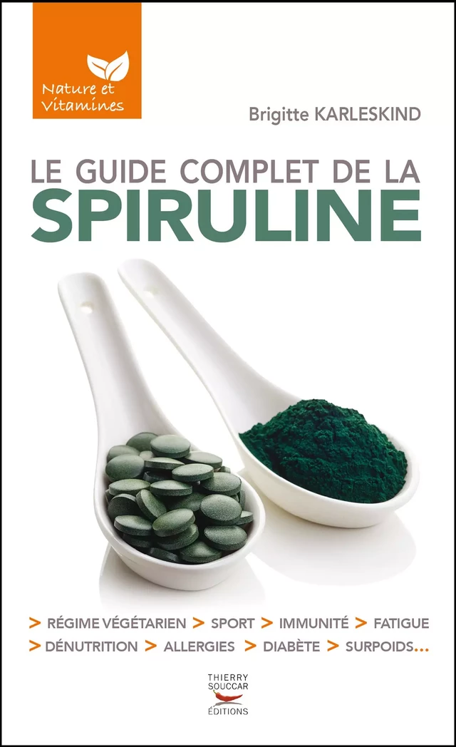 Le guide complet de la spiruline - Brigitte Karleskind - Thierry Souccar Éditions