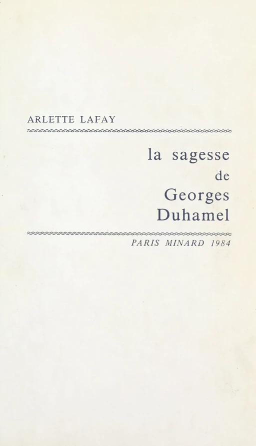 La sagesse de Georges Duhamel - Arlette Lafay - FeniXX réédition numérique