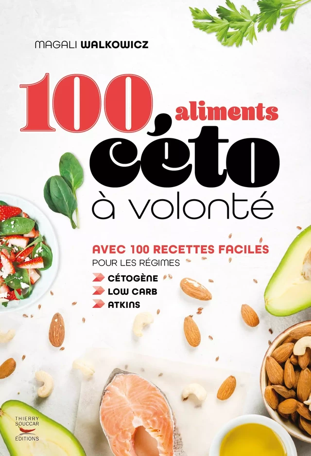 100 aliments céto à volonté - Magali Walkowicz - Thierry Souccar Éditions