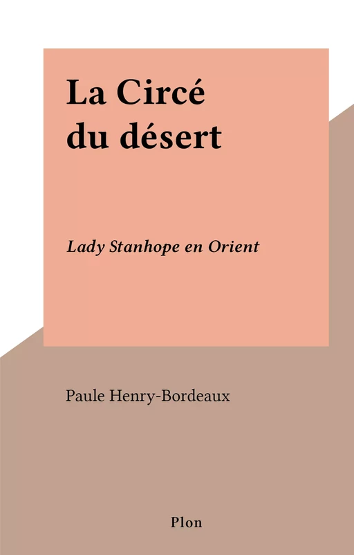 La Circé du désert - Paule Henry-Bordeaux - FeniXX réédition numérique