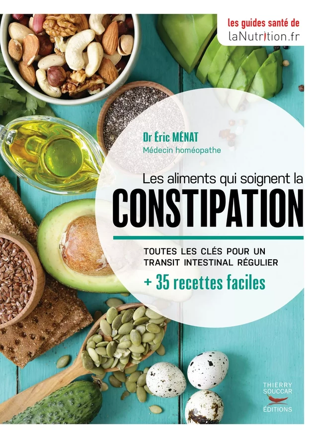 Les aliments qui soignent la constipation - Eric Ménat - Thierry Souccar Éditions