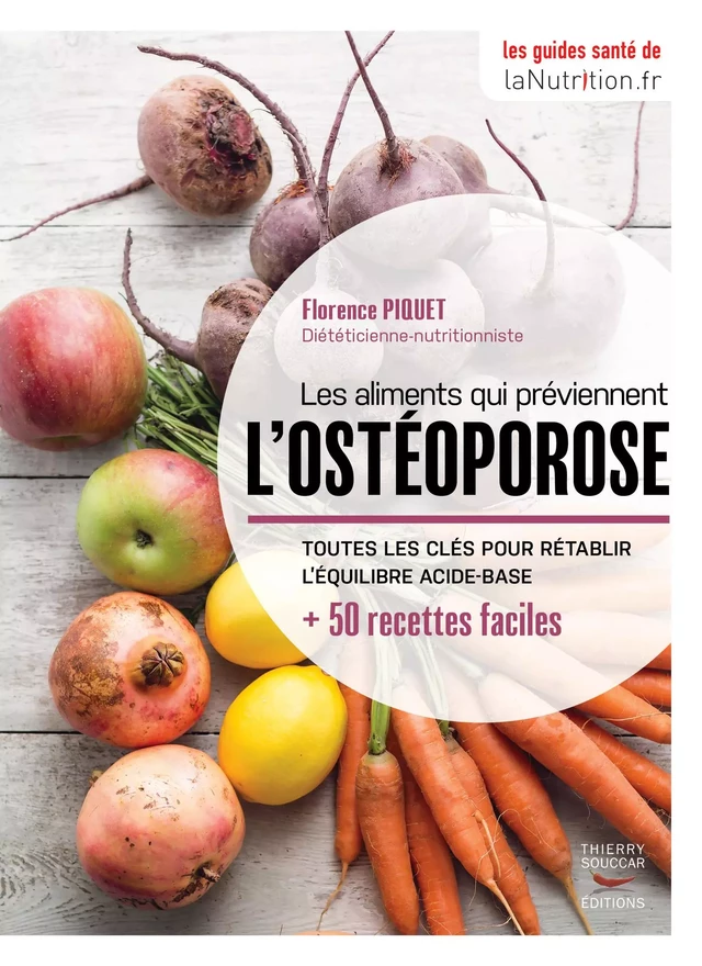 Les aliments qui préviennent l'ostéoporose - Florence Piquet - Thierry Souccar Éditions