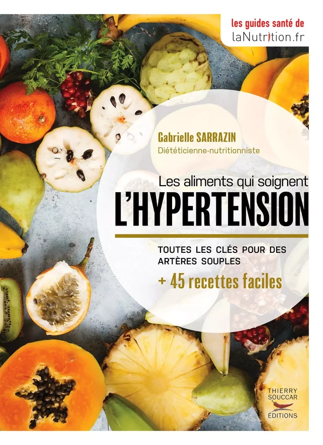 Les aliments qui soignent l'hypertension - Gabrielle Sarrazin - Thierry Souccar Éditions