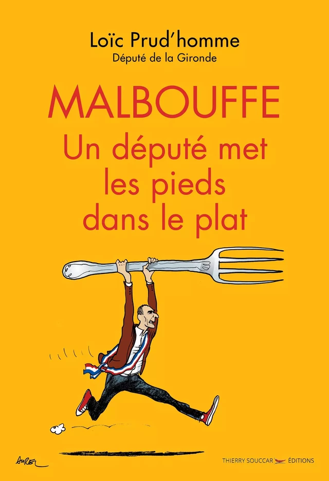 Malbouffe : Un député met les pieds dans le plat - Loïc Prud'Homme - Thierry Souccar Éditions