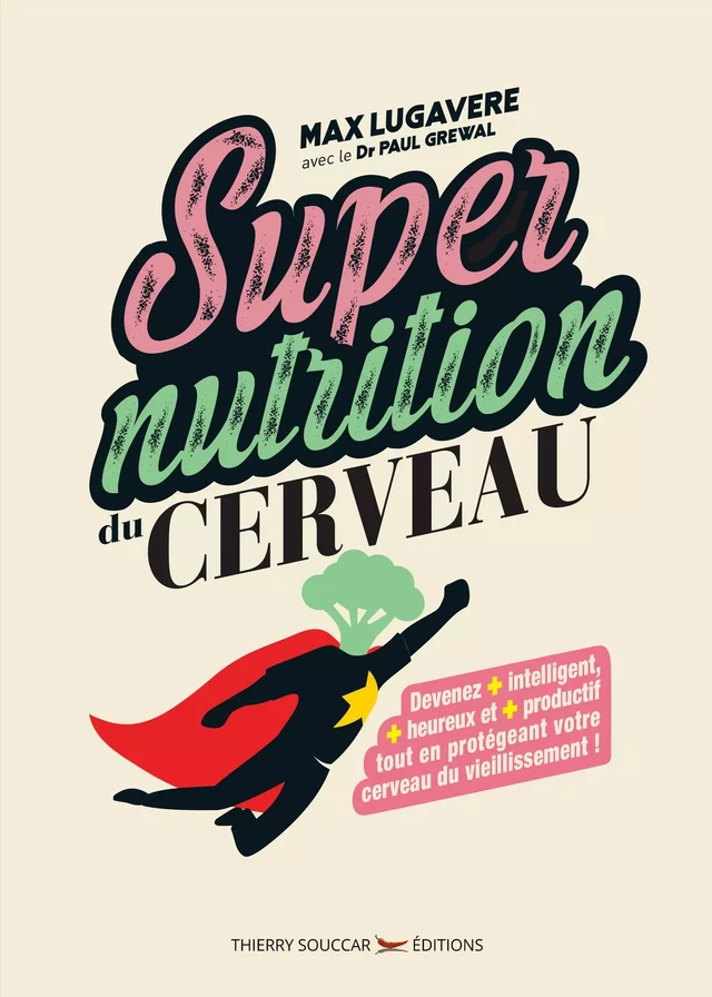 Supernutrition du cerveau - Paul Grewal, Max Lugavere - Thierry Souccar Éditions