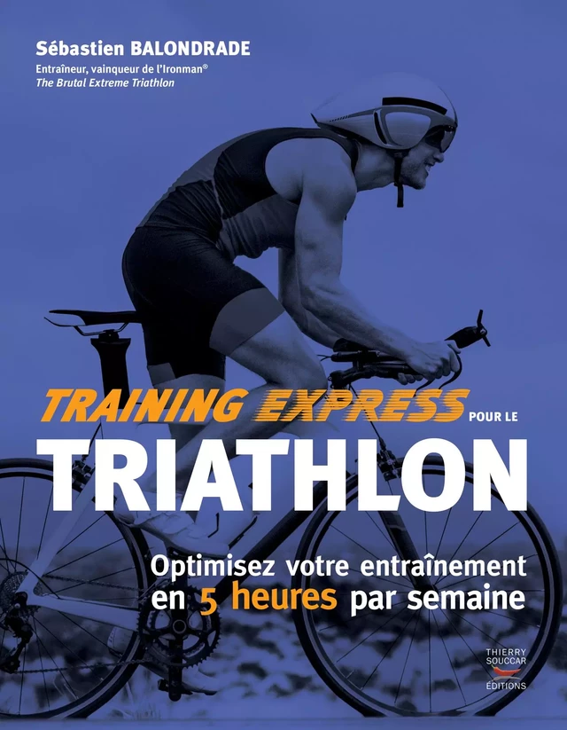 Training express pour le triathlon - Sébastian Balondrade - Thierry Souccar Éditions