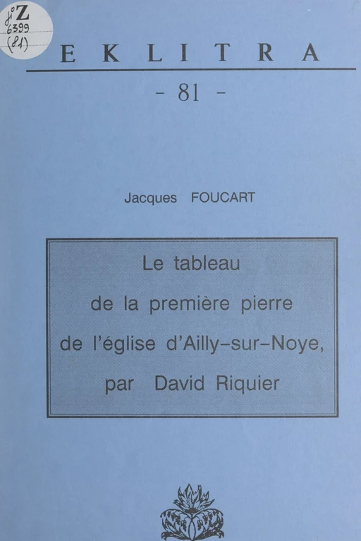 Le tableau de la première pierre de l'église d'Ailly-sur-Noye par David Riquier - Jacques Foucart - FeniXX réédition numérique