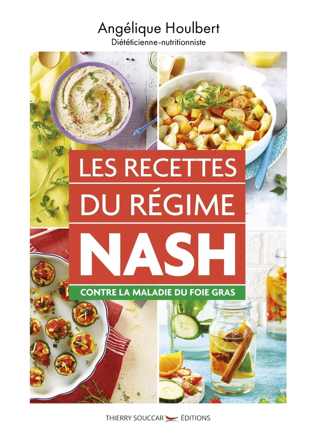 Les recettes du régime NASH contre la maladie du foie gras - Angélique Houlbert - Thierry Souccar Éditions