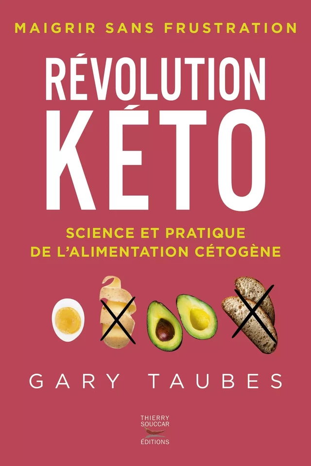 Révolution kéto - Science et pratique de l'alimentation cétogène - Gary Taubes - Thierry Souccar Éditions