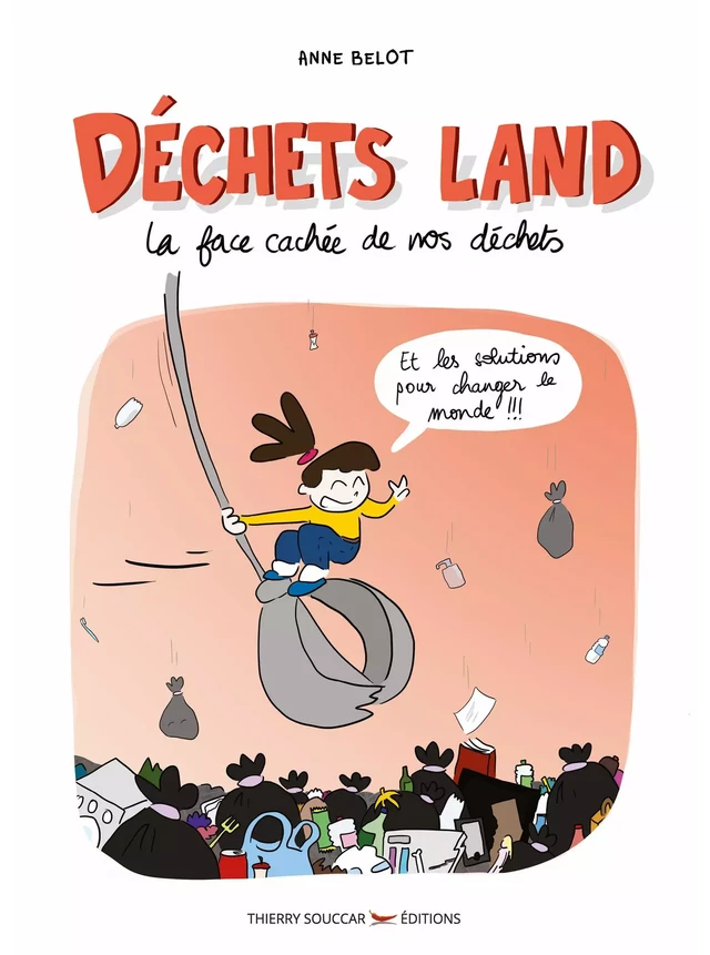 Déchets land - La face cachée de nos déchets - Anne Belot - Thierry Souccar Éditions