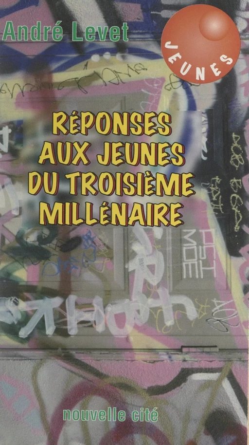 Réponses aux jeunes du troisième millénaire - André Levet - FeniXX réédition numérique