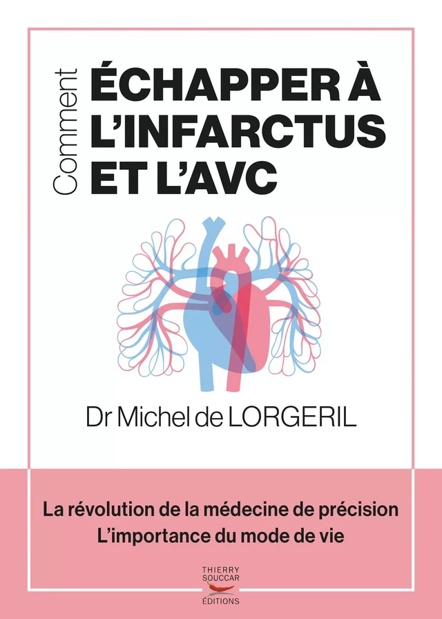 Comment échapper à l'infarctus et l'AVC - Michel de Lorgeril - Thierry Souccar Éditions