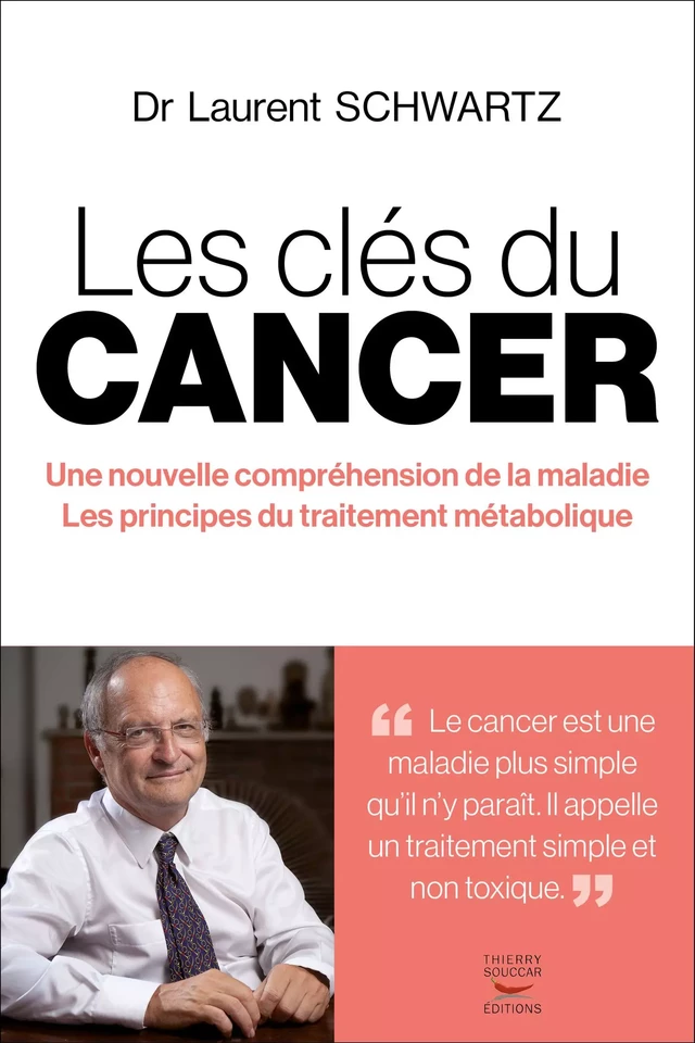 Les clés du cancer - Laurent Schwartz - Thierry Souccar Éditions