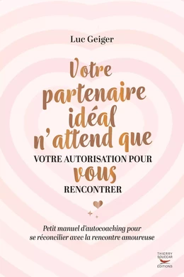 Votre partenaire ideal n'attend que votre autorisation pour vous rencontrer