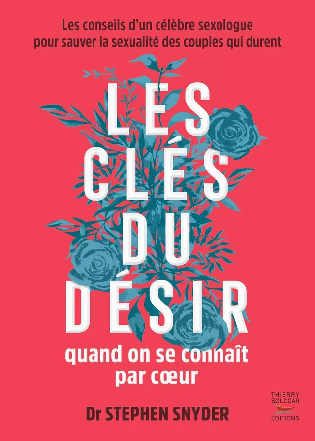 Les clés du désir quand on se connaît par cœur - Stephen Snyder - Thierry Souccar Éditions