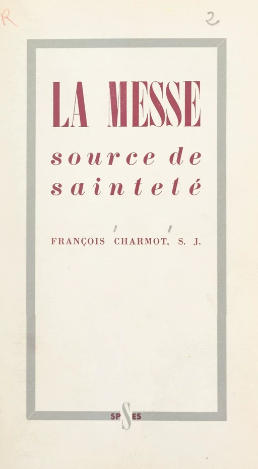 La Messe, source de sainteté - François Charmot - FeniXX réédition numérique