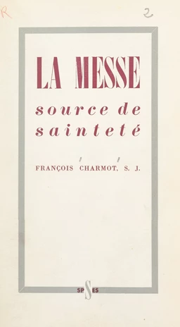 La Messe, source de sainteté