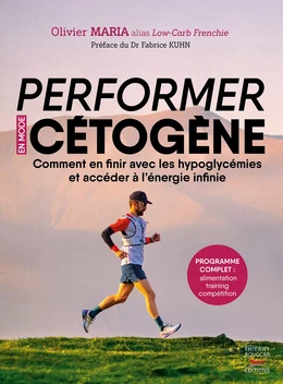 Performer en mode cétogène : Comment en finir avec les hypoglycémies et accéder à l'énergie infinie