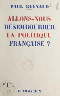 Allons-nous désembourber la politique française ?