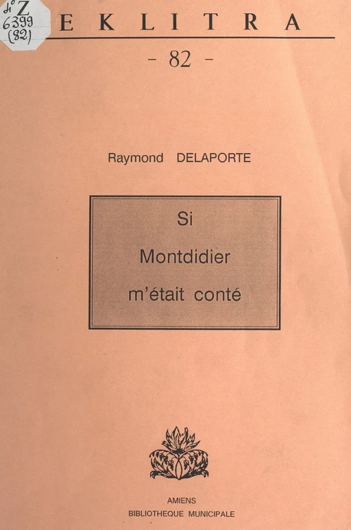 Si Montdidier m'était conté - Raymond Delaporte - FeniXX réédition numérique