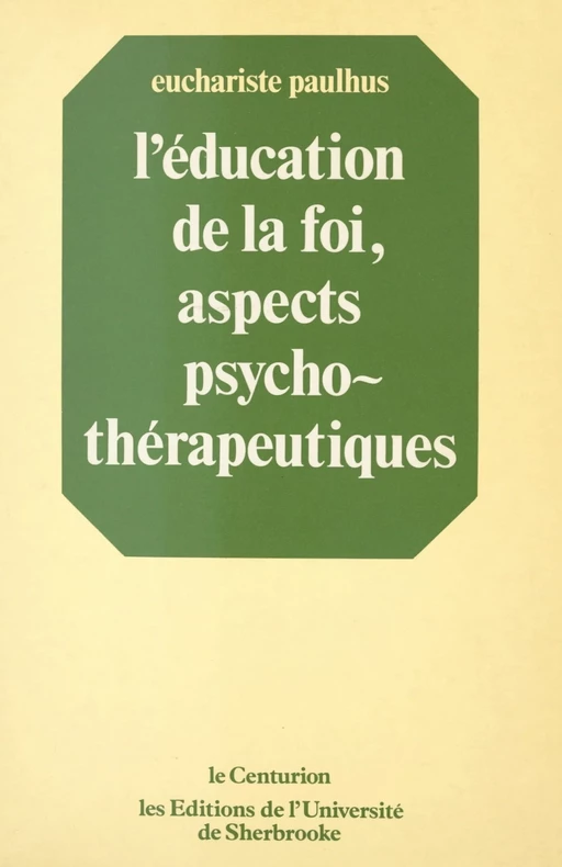 L'éducation de la foi, aspects psychothérapeutiques - Euchariste Paulhus - FeniXX réédition numérique