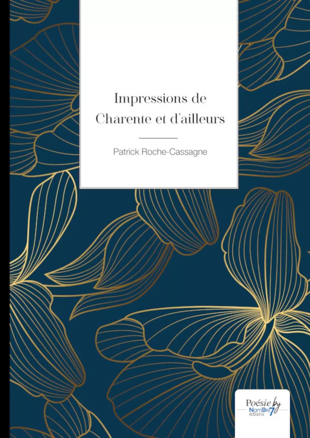 Impressions de Charente et d'ailleurs - Patrick Roche-Cassagne - Nombre7 Editions